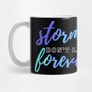 Storms Don't Last Forever Mug